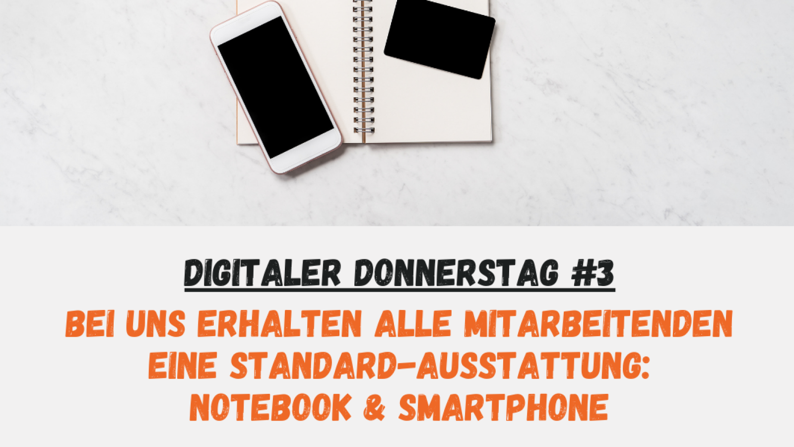 Digitaler Donnerstag: Smartphone auf Notizblock. Bei uns erhalten alle Mitarbeitenden eine Standard-Ausstattung: Notebook & Smartphone. 