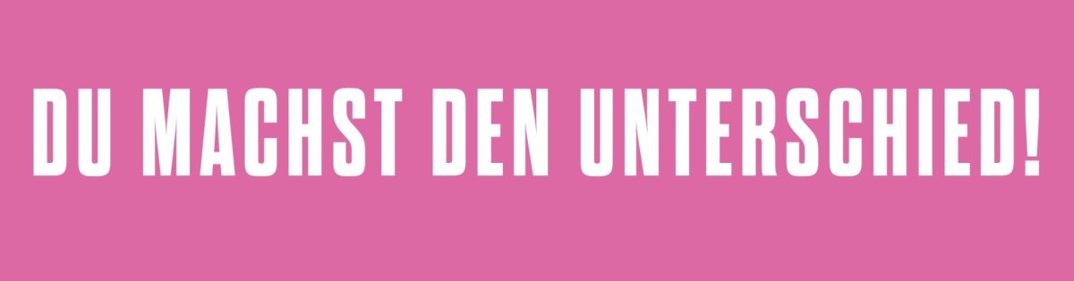 Schriftzug "Du machst den Unterschied!"